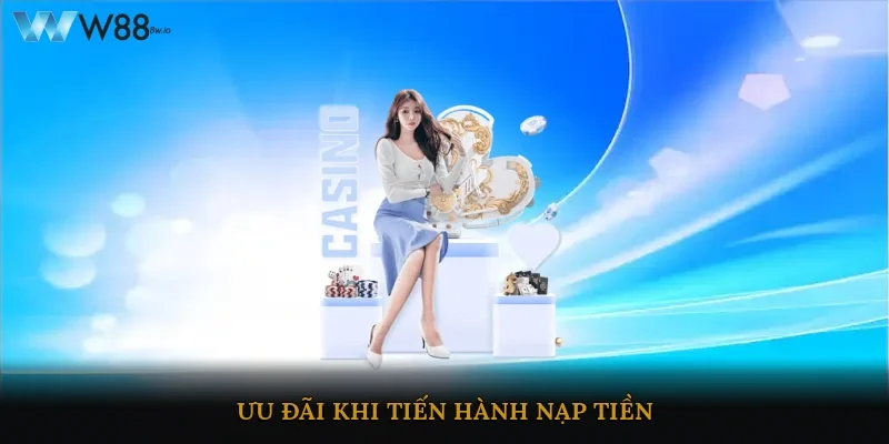 Ưu đãi khi tiến hành nạp tiền